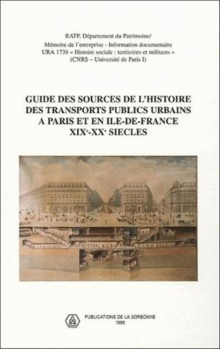 Guide des sources de l'histoire des transports publics urbains à Paris et en Ile-de-France, XIXe-XXe