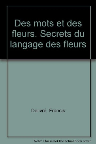 Des mots et des fleurs : secrets du langage des fleurs