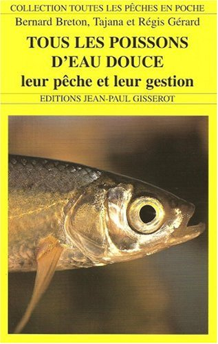 Tous les poissons d'eau douce, leur pêche et leur gestion