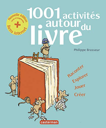 1.001 activités autour du livre : raconter, explorer, jouer, créer