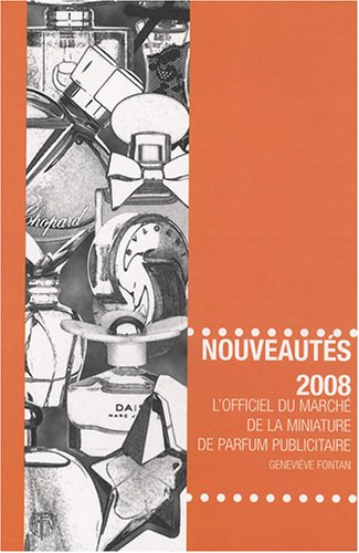 L'officiel du marché de la miniature de parfum publicitaire : nouveautés 2008