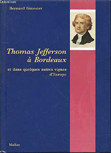 Thomas Jefferson à Bordeaux : et dans quelques autres vignes d'Europe