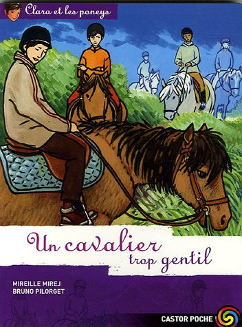 Clara et les poneys. Vol. 12. Un cavalier trop gentil