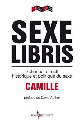 Sexe libris : dictionnaire rock, historique et politique du sexe