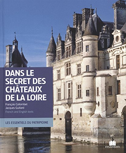 Dans le secret des châteaux de la Loire. In the secret of the Loire castles