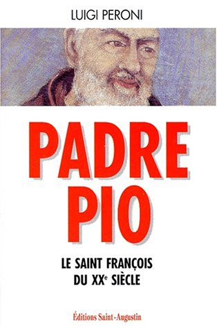 Padre Pio : le saint François du XXe siècle