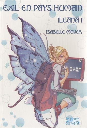 Ileana. Vol. 1. Exil en pays humain