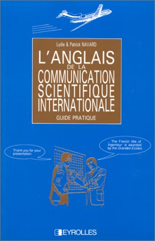 L'Anglais de la communication scientifique internationale : guide pratique