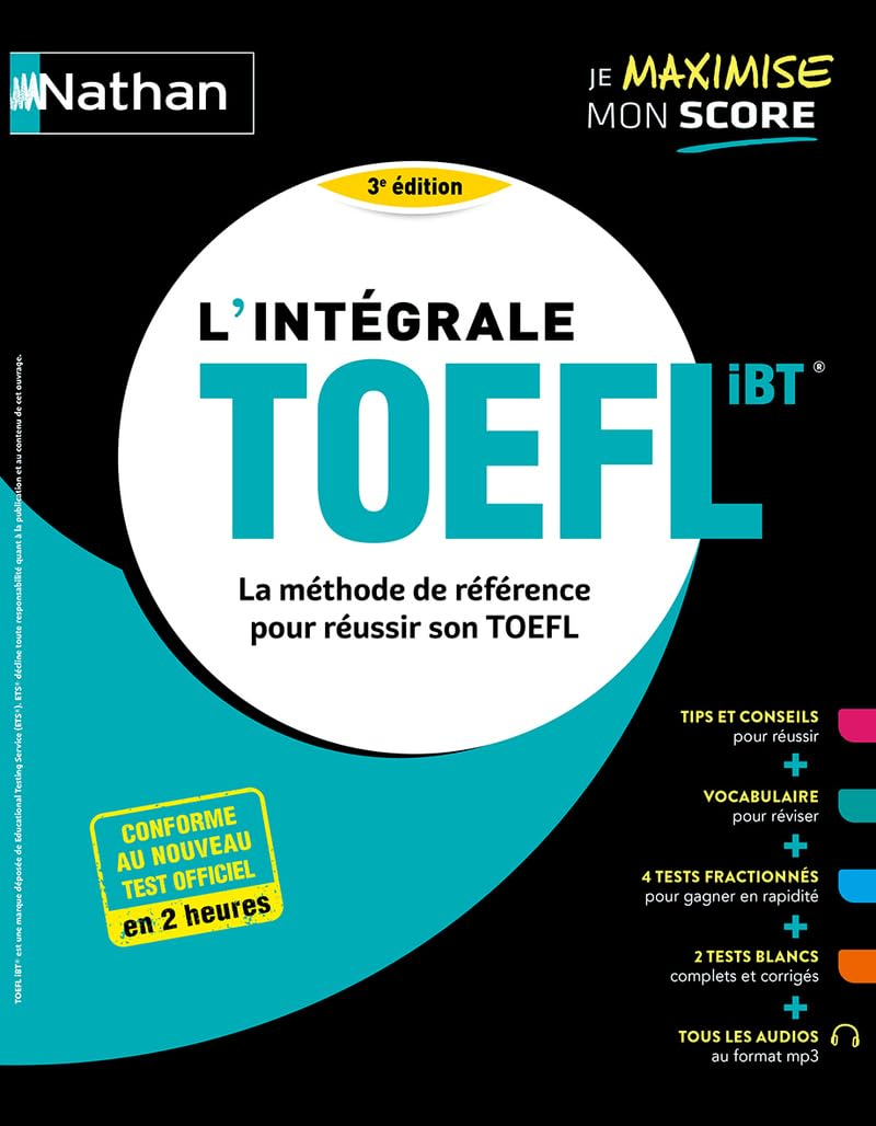 L'intégrale TOEFL iBT : la méthode de référence pour réussir son TOEFL : conforme au nouveau test of