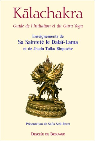 Kalachakra : guide de l'initiation et du Guru Yoga