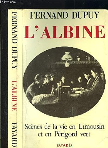 L'Albine : scènes de la vie en Limousin et en Périgord vert