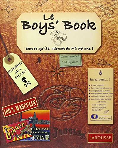 Le boys' book : tout ce qu'ils adorent de 7 à 77 ans !