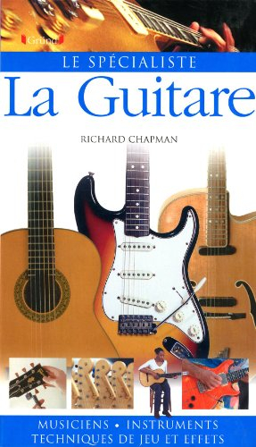 La guitare : musiciens, instruments, techniques de jeu et effets
