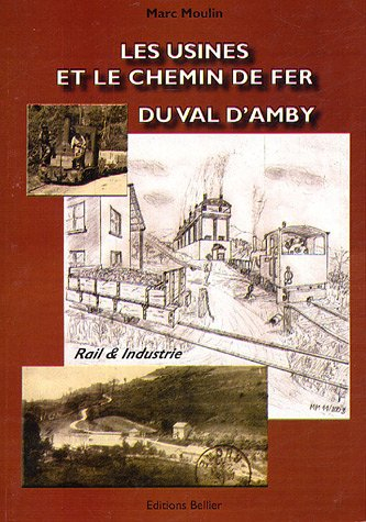 les usines et le chemin de fer du val d'amby : histoire des fabriques de chaux et ciments de la régi