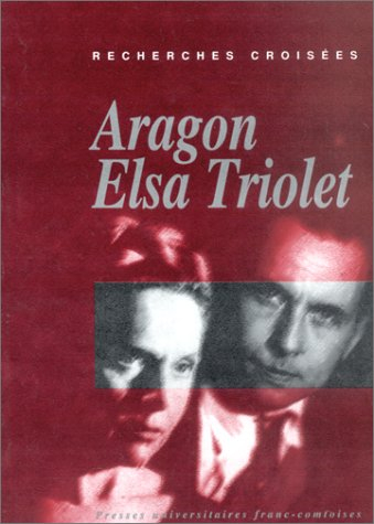 Recherches croisées Aragon-Elsa Triolet. Vol. 6