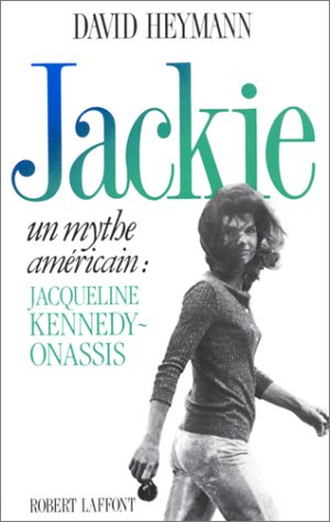 Jackie : un mythe américain, Jacqueline Kennedy Onassis - C. David Heymann
