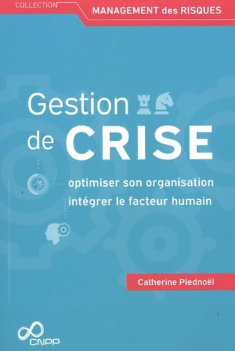 Gestion de crise : optimiser son organisation, intégrer le facteur humain