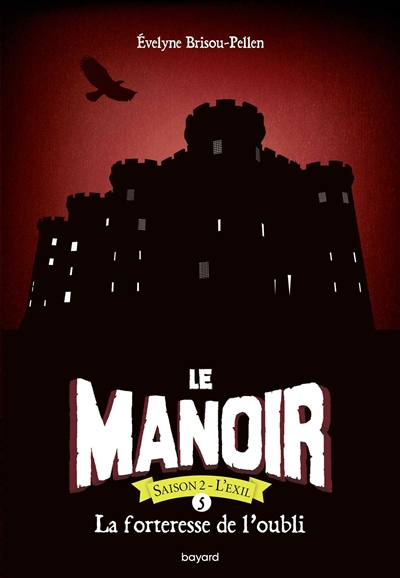 Le manoir : saison 2, l'exil. Vol. 5. La forteresse de l'oubli