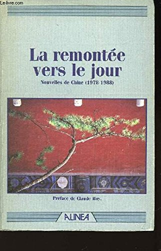 La Remontée vers le jour : nouvelles de Chine, 1978-1988