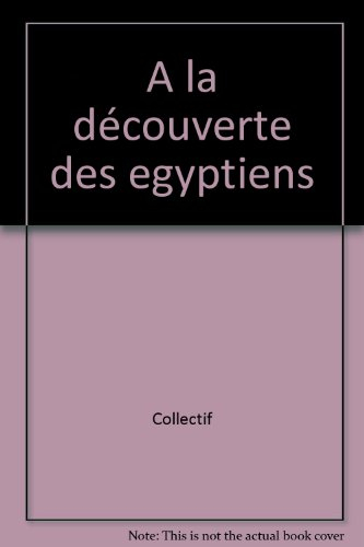 A la découverte des Egyptiens