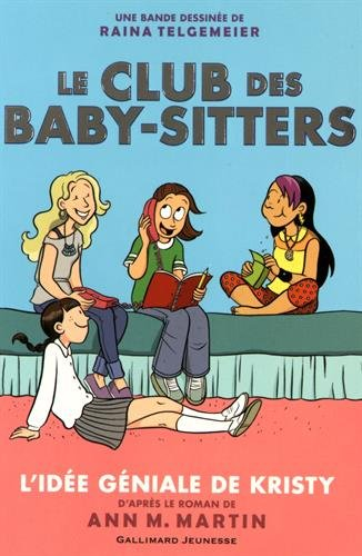 Le Club des baby-sitters : en bande dessinée. Vol. 1. L'idée géniale de Kristy
