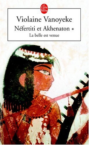 Néfertiti et Akhénaton. Vol. 1. La belle est venue