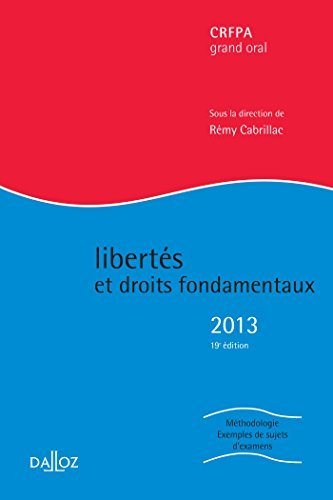Libertés et droits fondamentaux 2013 : CRFPA grand oral : méthodologie, exemples de sujets d'examens