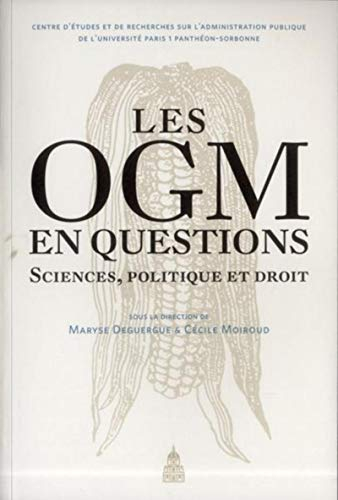 Les OGM en questions : sciences, politique et droit : actes du colloque des 17 et 18 septembre 2009