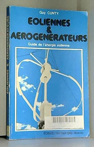 Eoliennes et aérogénérateurs : Guide de l'énergie éolienne