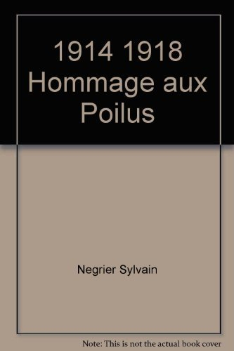 1914-1918 : hommage aux poilus : mémoire de la grande guerre