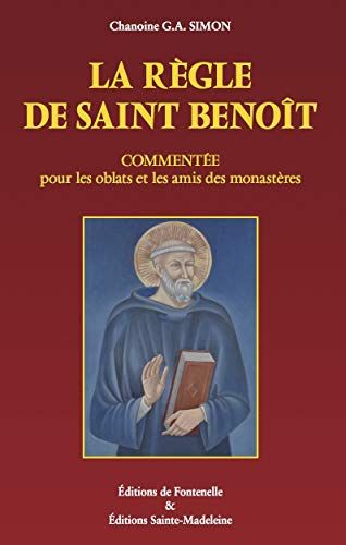 La règle de saint Benoît : commentée pour les oblats et les amis des monastères