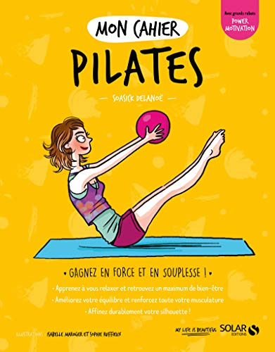 Mon cahier Pilates : gagnez en force et en souplesse !