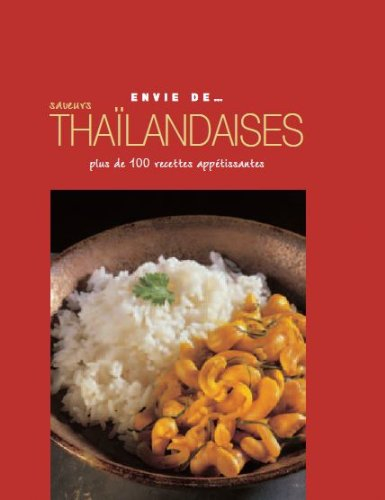 Saveurs thaïlandaises : plus de 100 recettes appétissantes