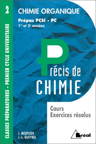 Précis de chimie : cours et exercices résolus. Vol. 2. Chimie organique : prépas PCSI-PC 1re et 2e a