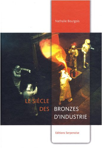 Le siècle des Bronzes d'Industrie