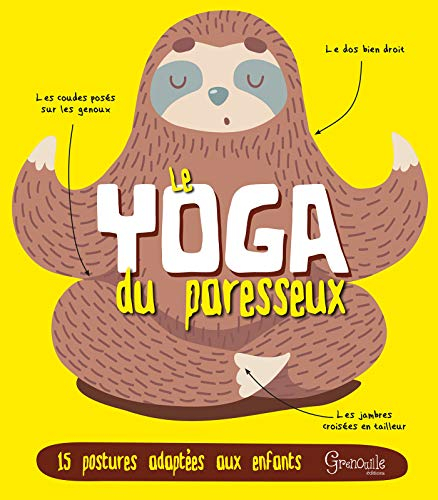 Le yoga du paresseux : 15 postures adaptées aux enfants