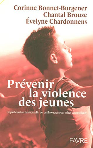 Prévenir la violence des jeunes : l'alphabétisation émotionnelle, des outils concrets pour mieux com