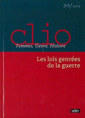 Clio : femmes, genre, histoire, n° 39. Les lois genrées de la guerre