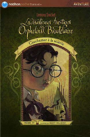 Les désastreuses aventures des orphelins Baudelaire. Vol. 4. Cauchemar à la scierie