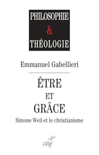 Etre et grâce : Simone Weil et le christianisme