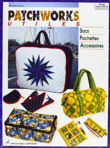 Patchworks utiles : sacs, pochettes et accessoires