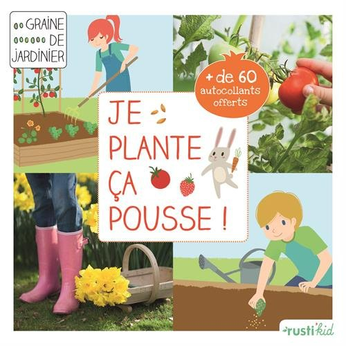 Je plante, ça pousse : mon premier carré de jardin