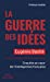 La guerre des idées : enquête au coeur de l'intelligentsia française