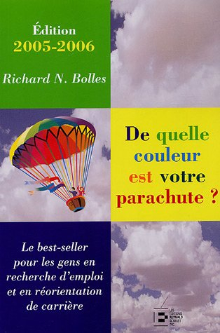 de quelle couleur est votre parachute ? : un guide pratique pour les gens en recherche d'emploi et e