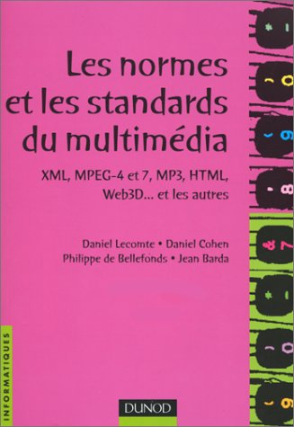 Les normes standards du multimédia : XML, MPEG-4 et 7, MP3, HTLM, Web3D et les autres