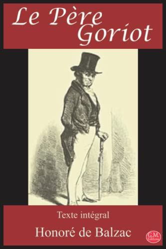 Le Père Goriot: Honoré de Balzac | Texte intégral | G.M. Editions (Annoté)