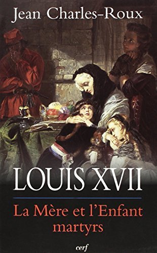 Louis XVII : la mère et l'enfant martyrs