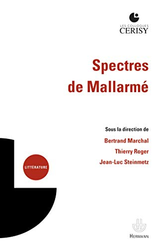 Spectres de Mallarmé : actes du colloque de Cerisy-la-Salle, du 3 au 10 juillet 2019