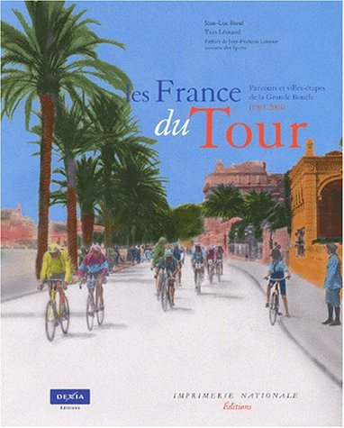 Les France du Tour : parcours et villes-étapes de la Grande Boucle, 1903-2003