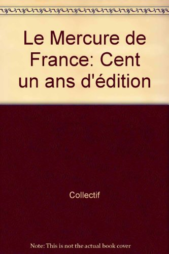 Le Mercure de France : cent un ans d'édition